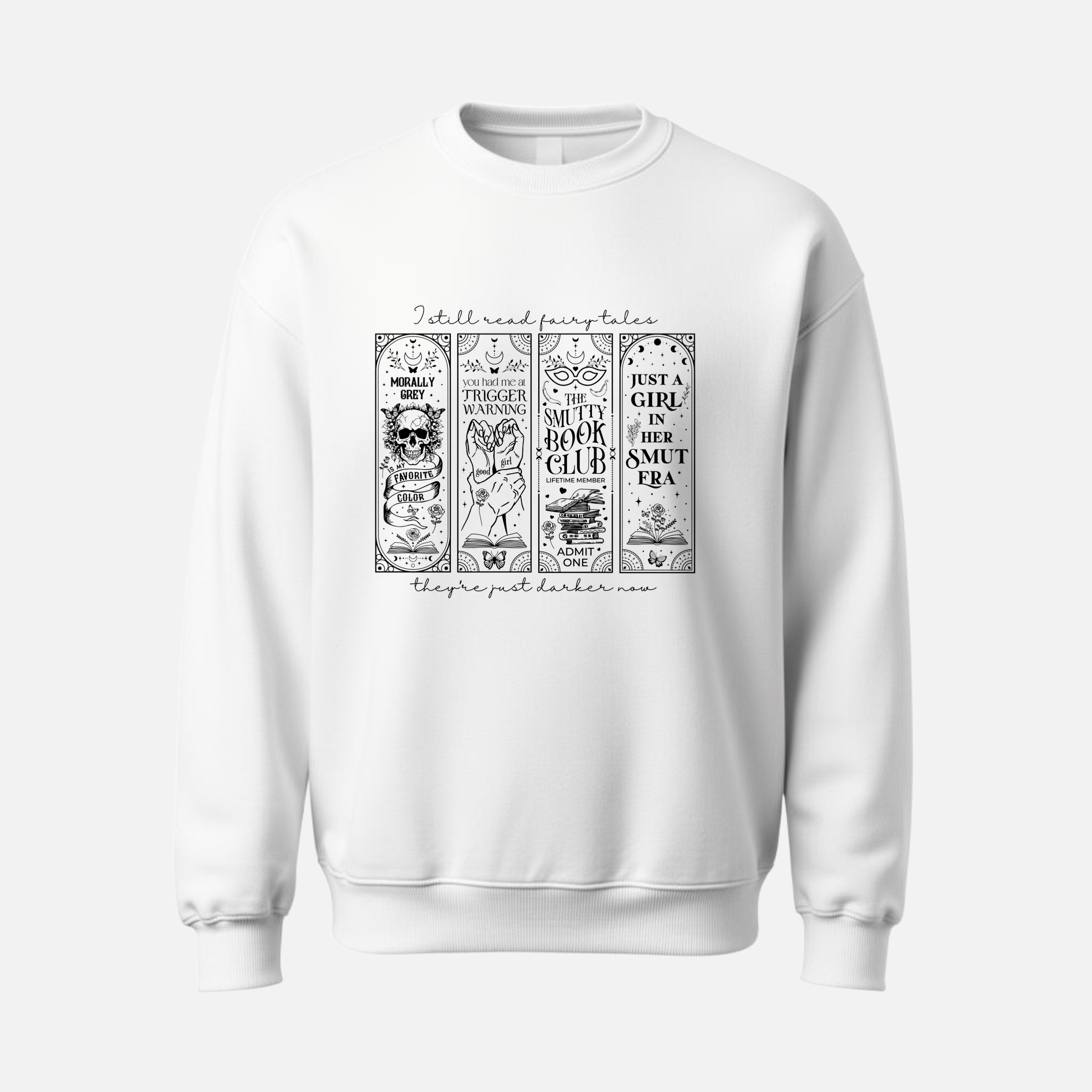 I Still Read Fairytales… They’re Just Darker Now Crewneck