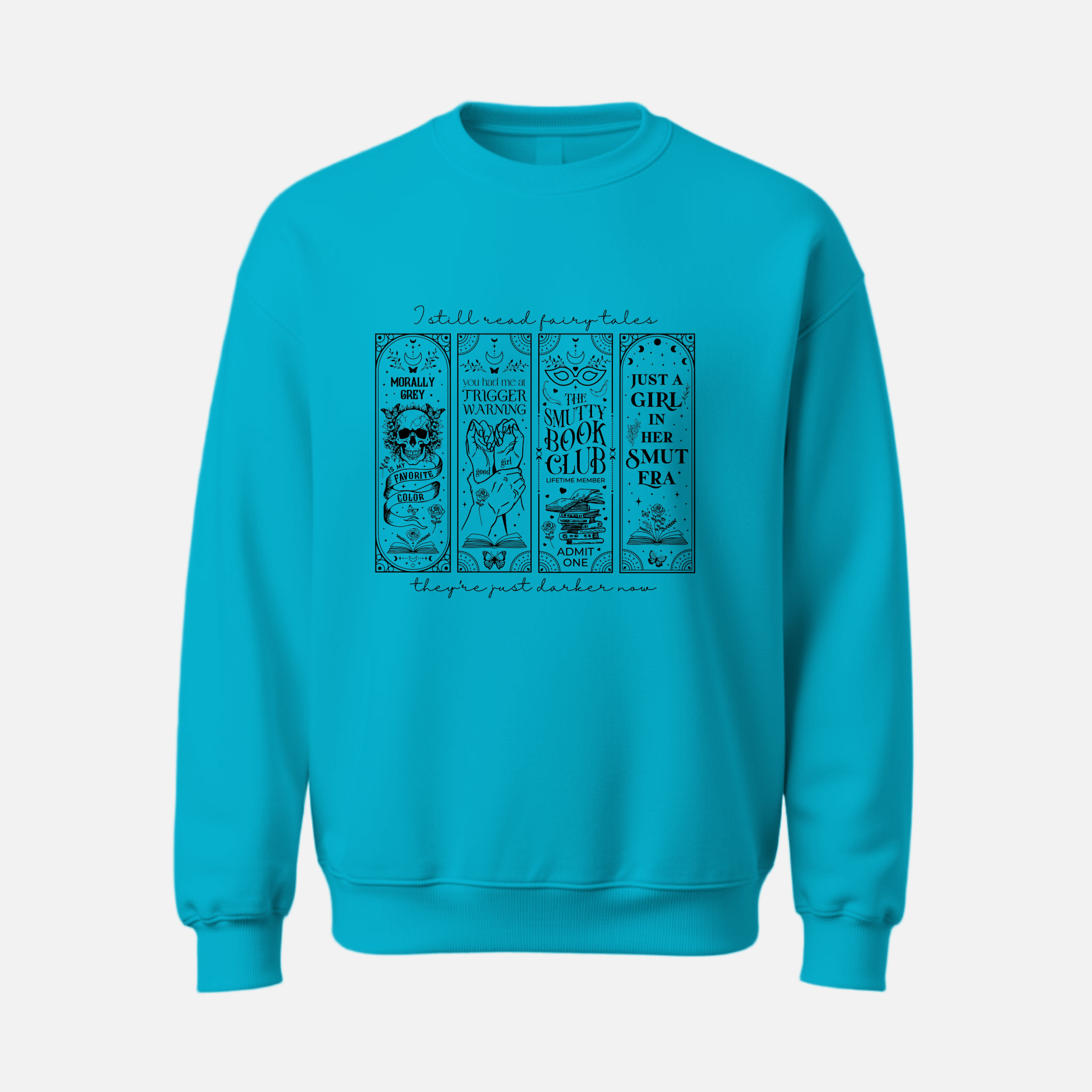 I Still Read Fairytales… They’re Just Darker Now Crewneck