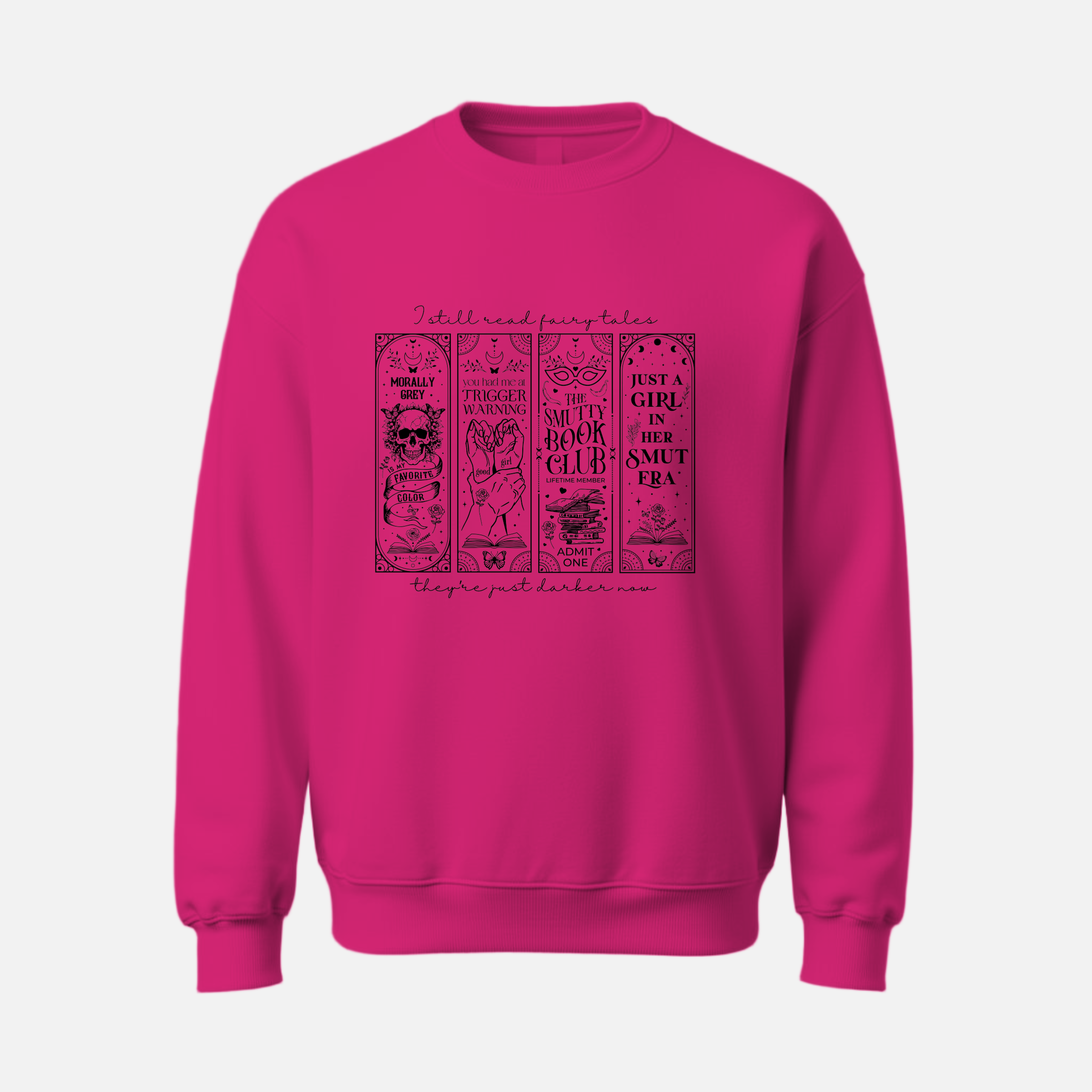 I Still Read Fairytales… They’re Just Darker Now Crewneck