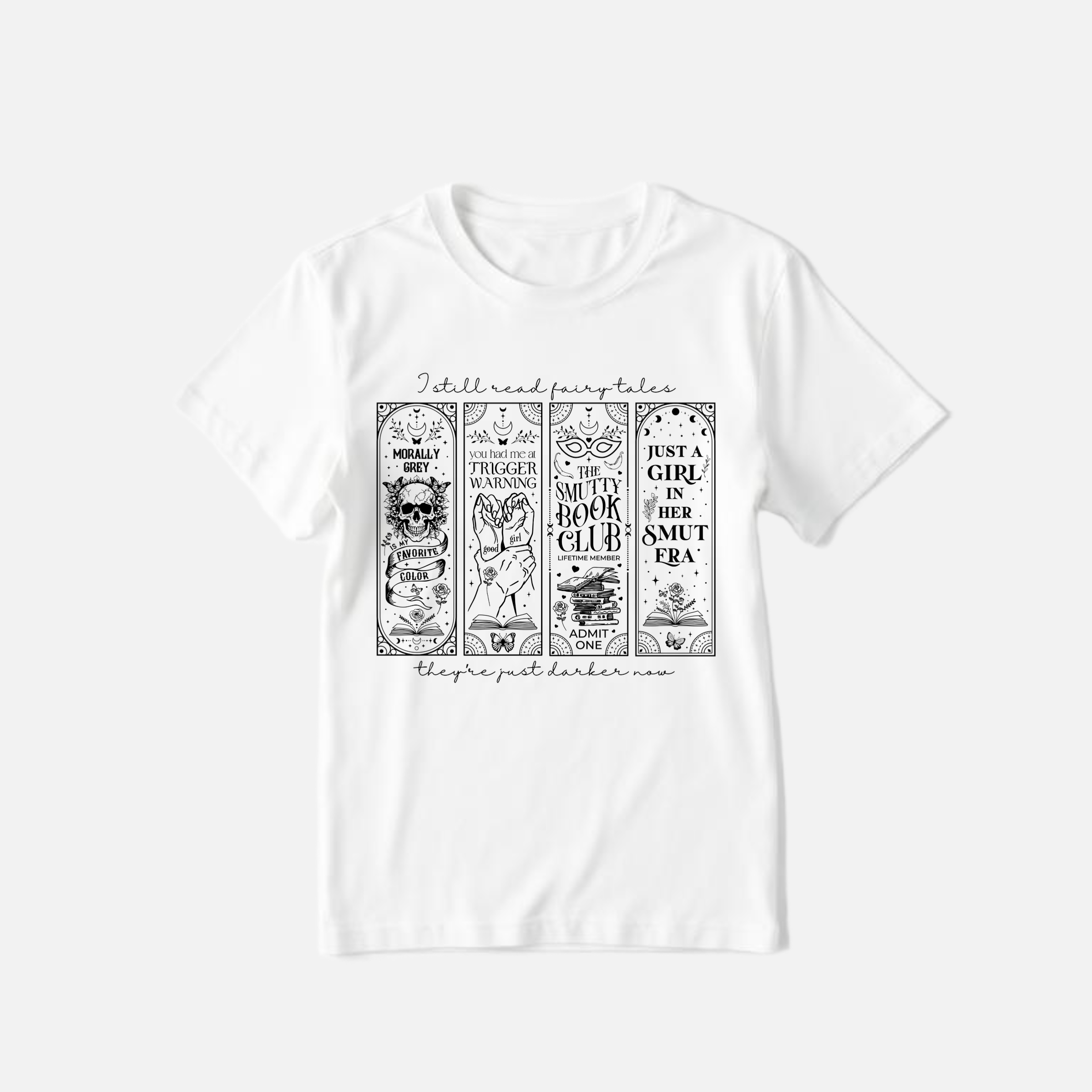 I Still Read Fairytales… They’re Just Darker Now Tee